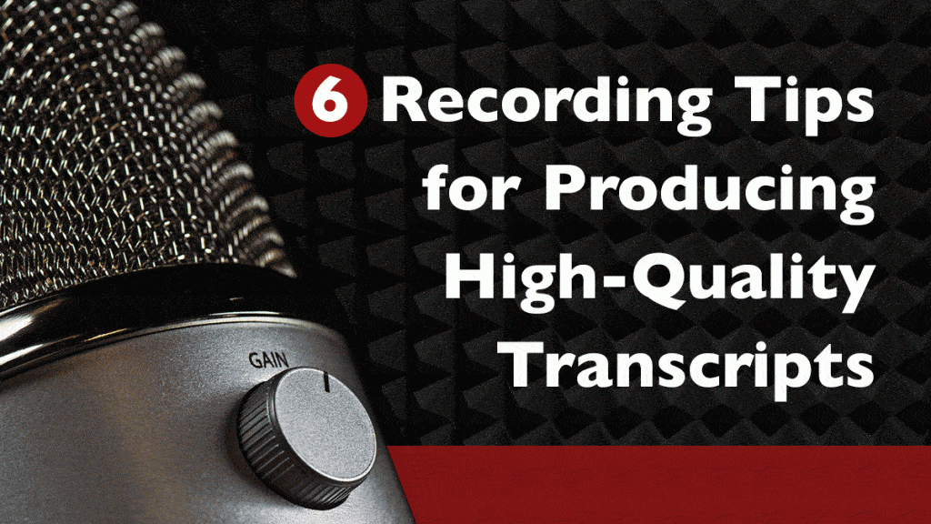Recording Tips for Producing High Quality Transcripts
