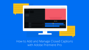 Add Closed Captions in Adobe Premier
