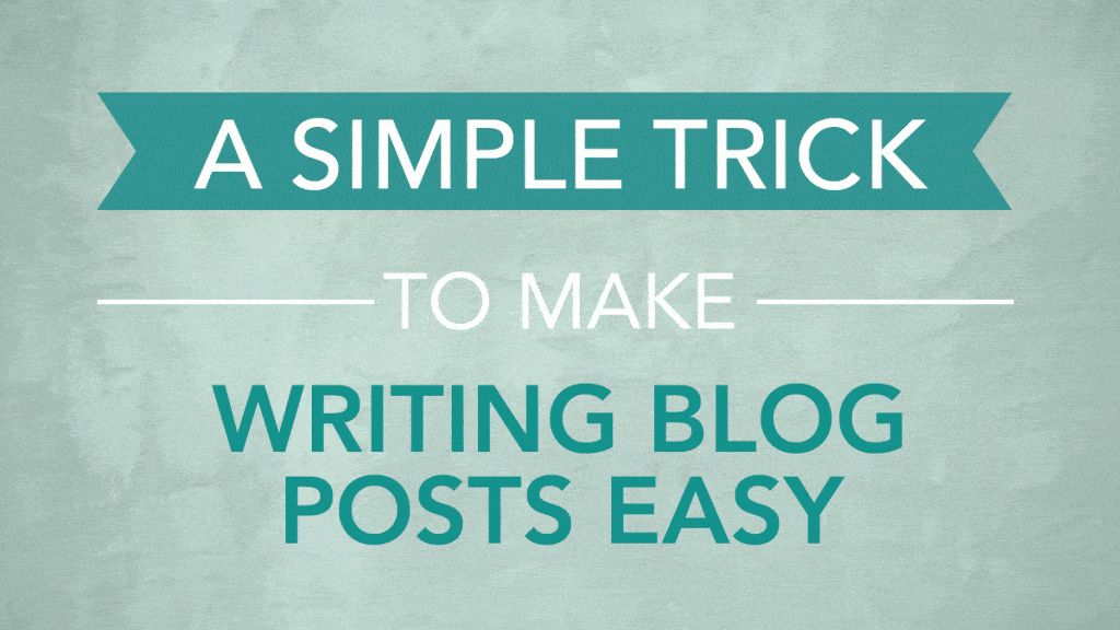 A simple trick to make writing blog posts easy