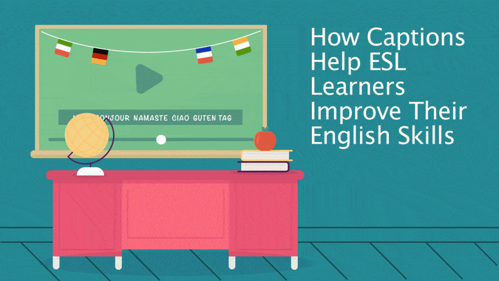 How Captions Help ESL Learners Improve Their English Skills