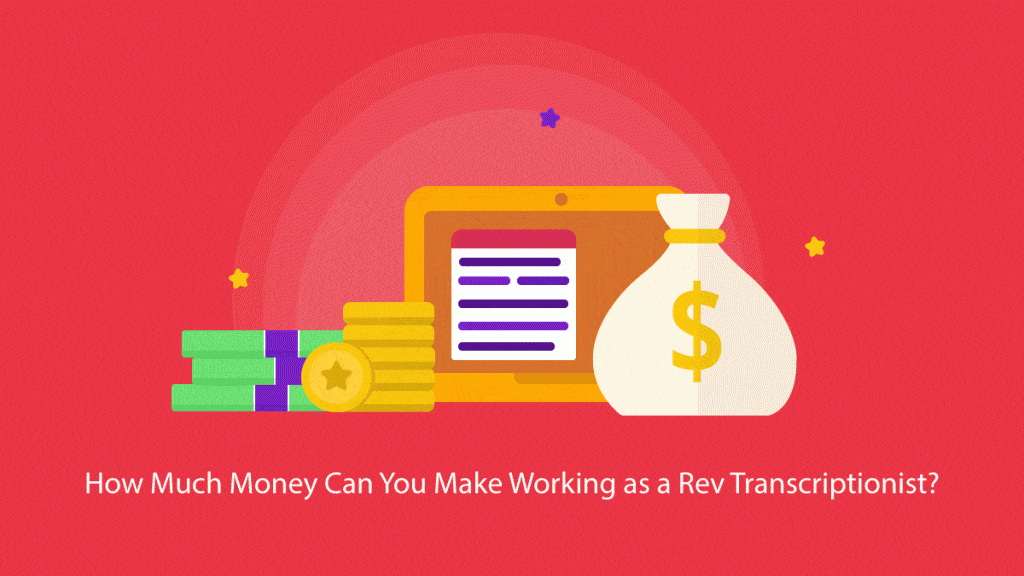How much money can you make working as a Rev transcriptionist?