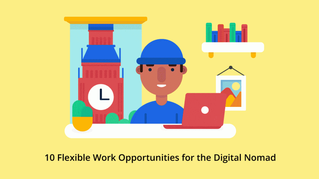 10 Flexible Work Opportunities for the Digital Nomad