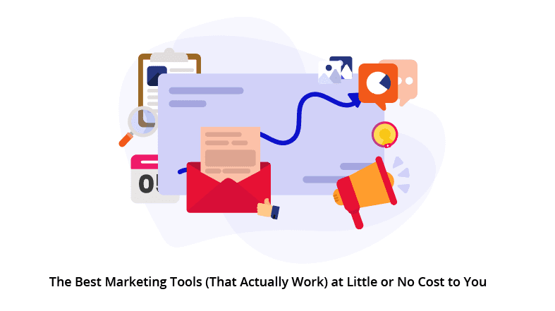 The Best Marketing Tools (That Actually Work) at Little or No Cost to You