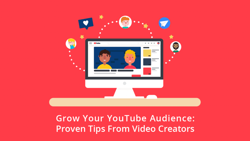 Grow Your YouTube Audience: Proven Tips From Video Creators