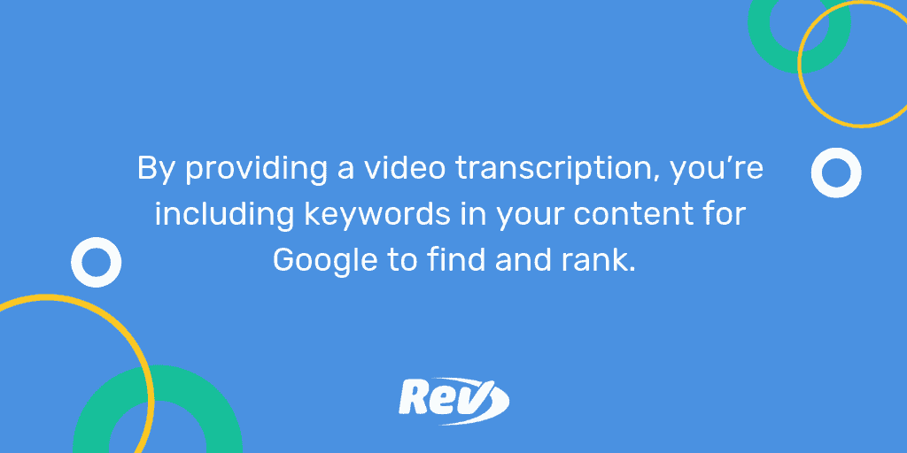 Quote from post: By providing a video transcription, you’re including keywords in your content for Google to find and rank.