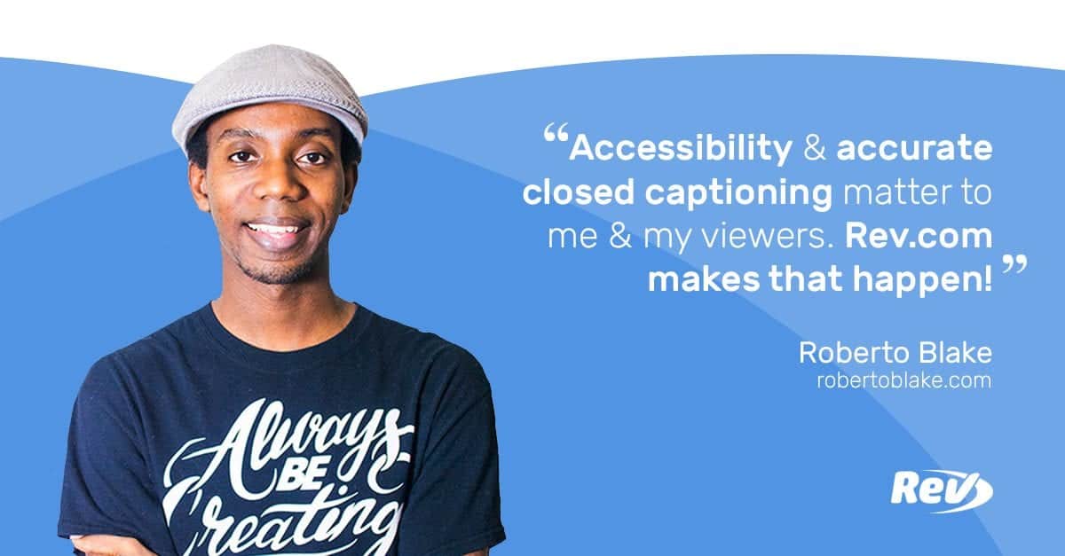 Image of Roberto Blake on a blue background with a quote that reads "Accessibility & accurate captions matter to me & my viewers. Rev.com makes that happen!"