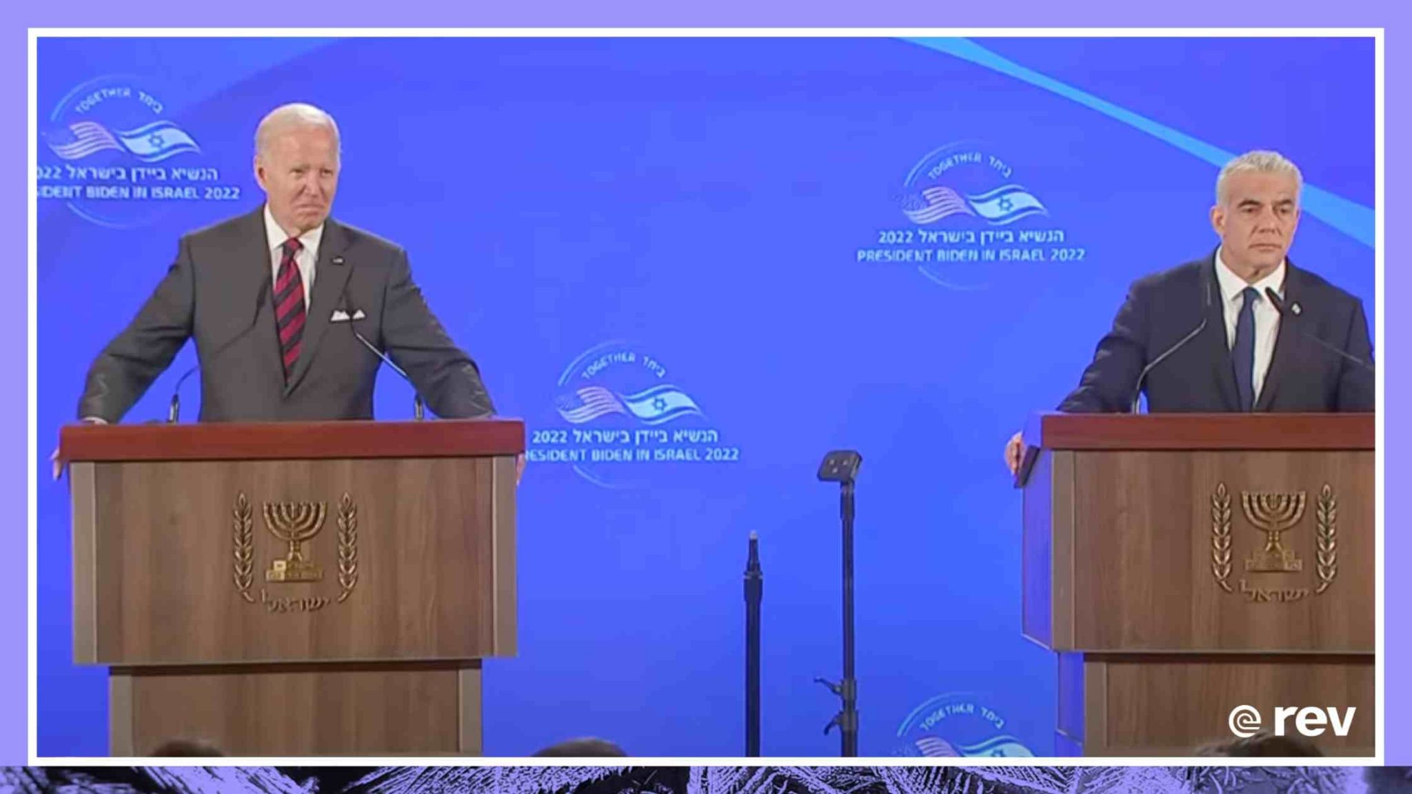 Biden Holds News Conference With Israeli Prime Minister 7/14/22 Transcript
