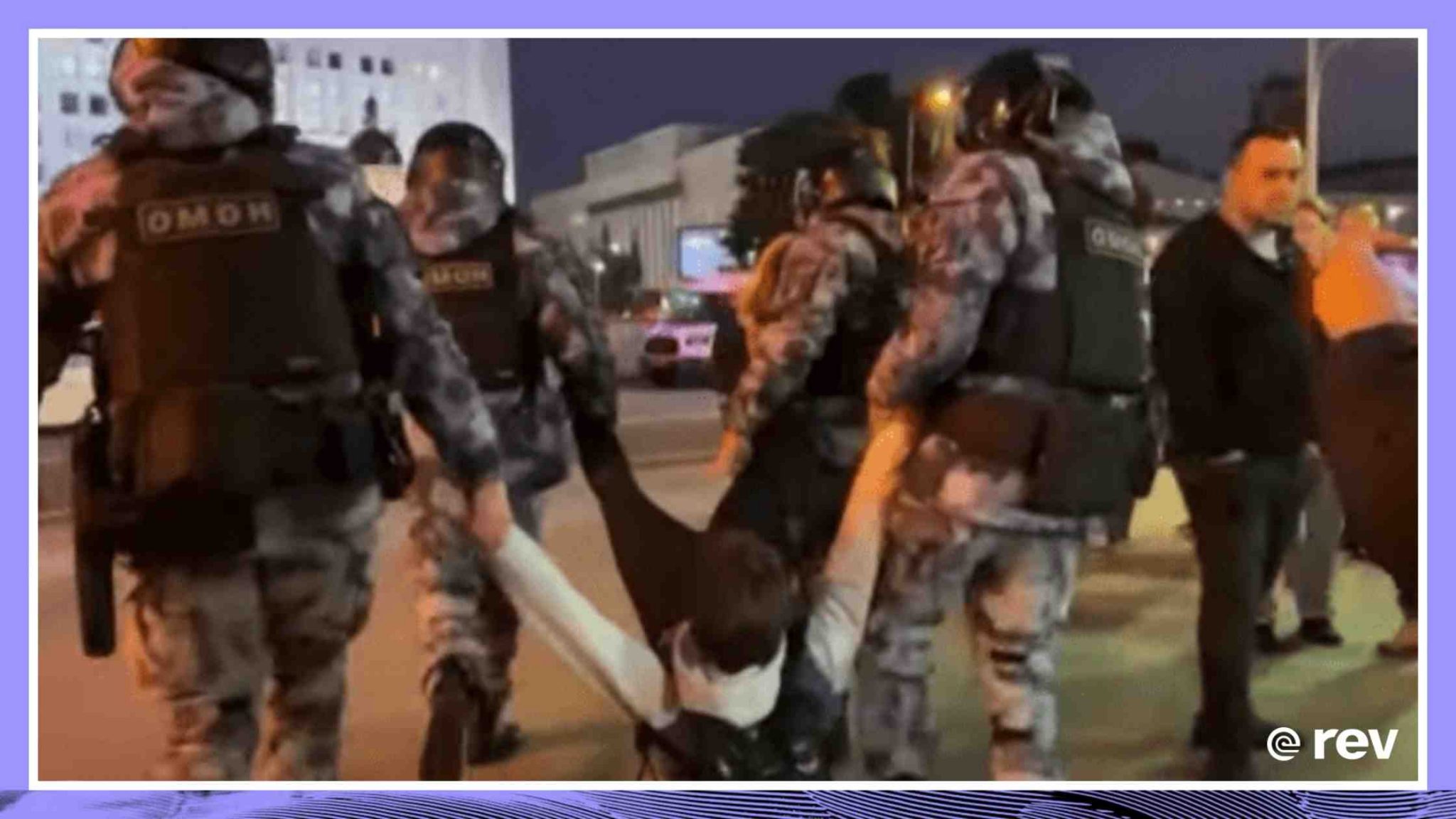 Crackdown in Russia Video shows police arresting protesters Transcript