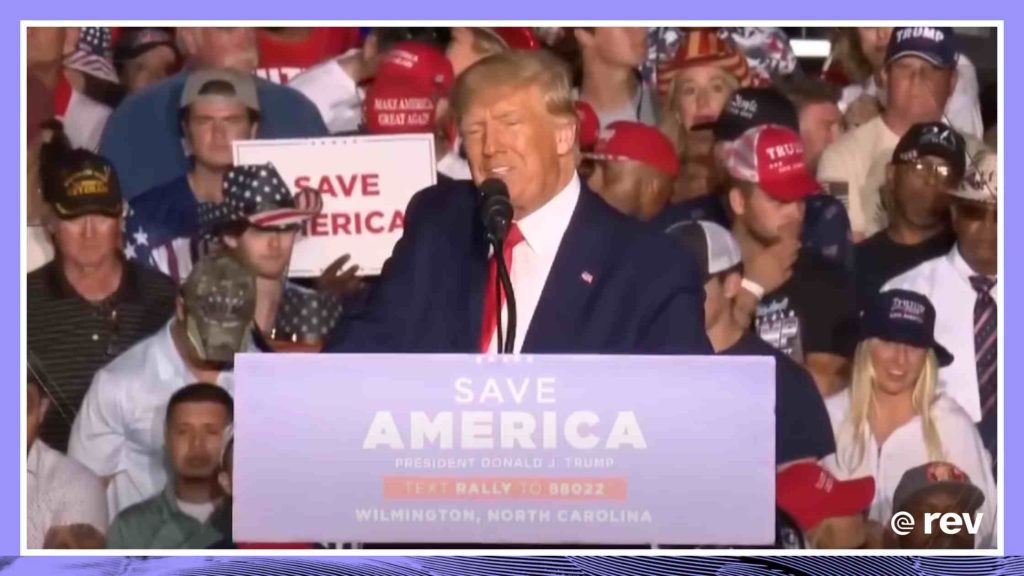 Former President Trump speaks at NC campaign rally 9/23/22 Transcript